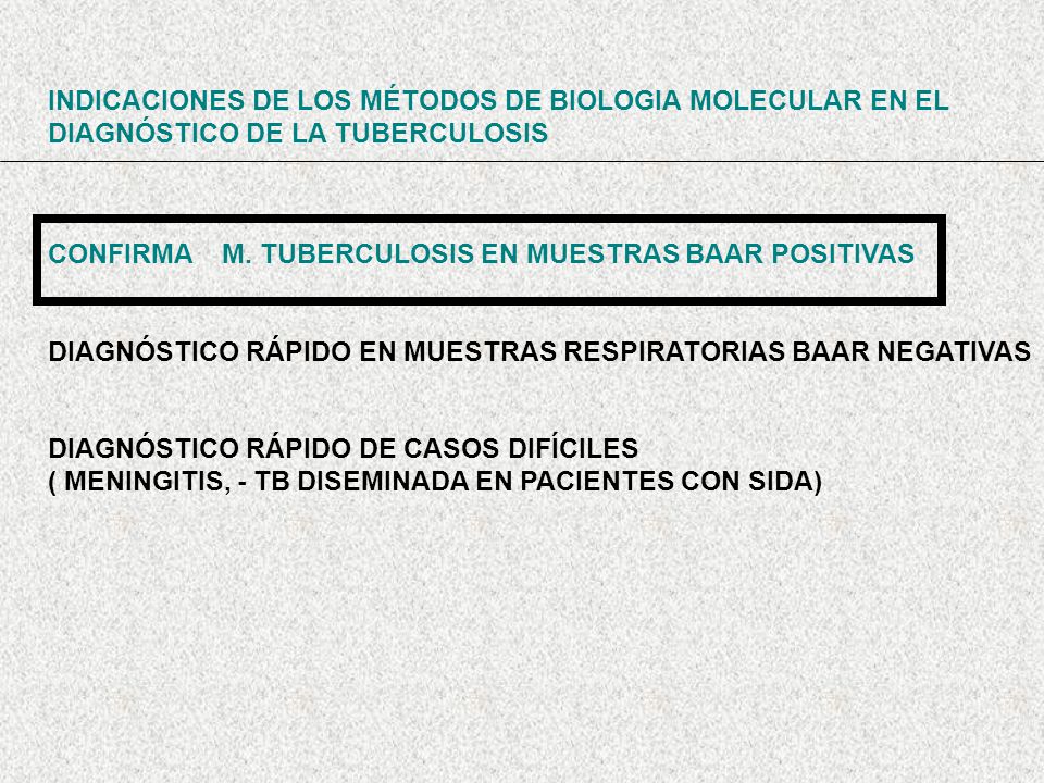 INDICACIONES DE LOS MÉTODOS DE BIOLOGIA MOLECULAR EN EL DIAGNÓSTICO DE LA TUBERCULOSIS