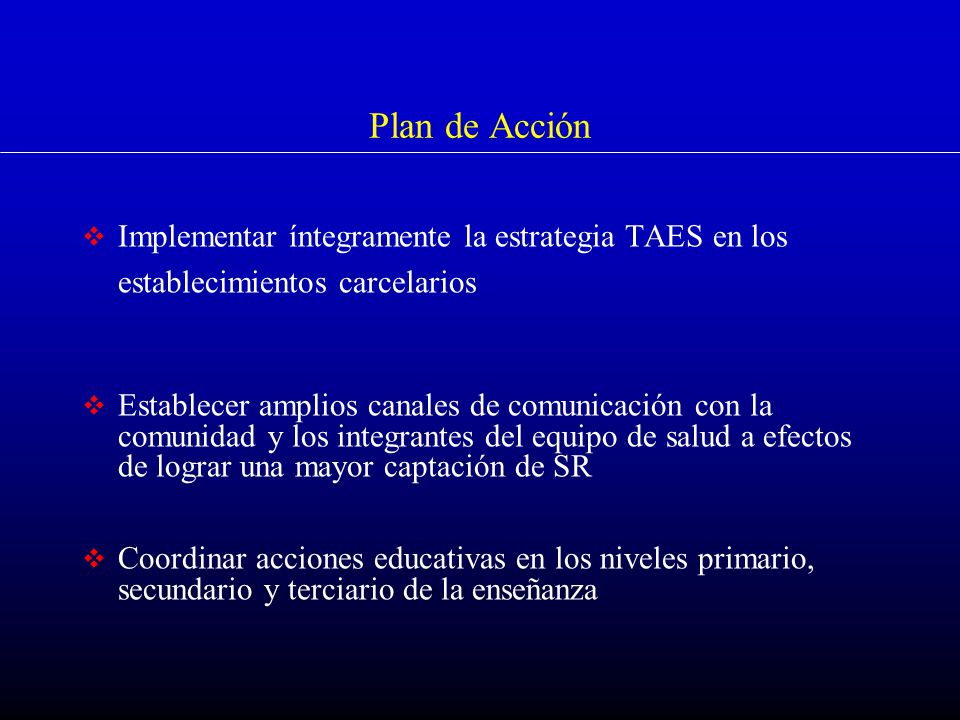 Plan de Acción Implementar íntegramente la estrategia TAES en los establecimientos carcelarios.