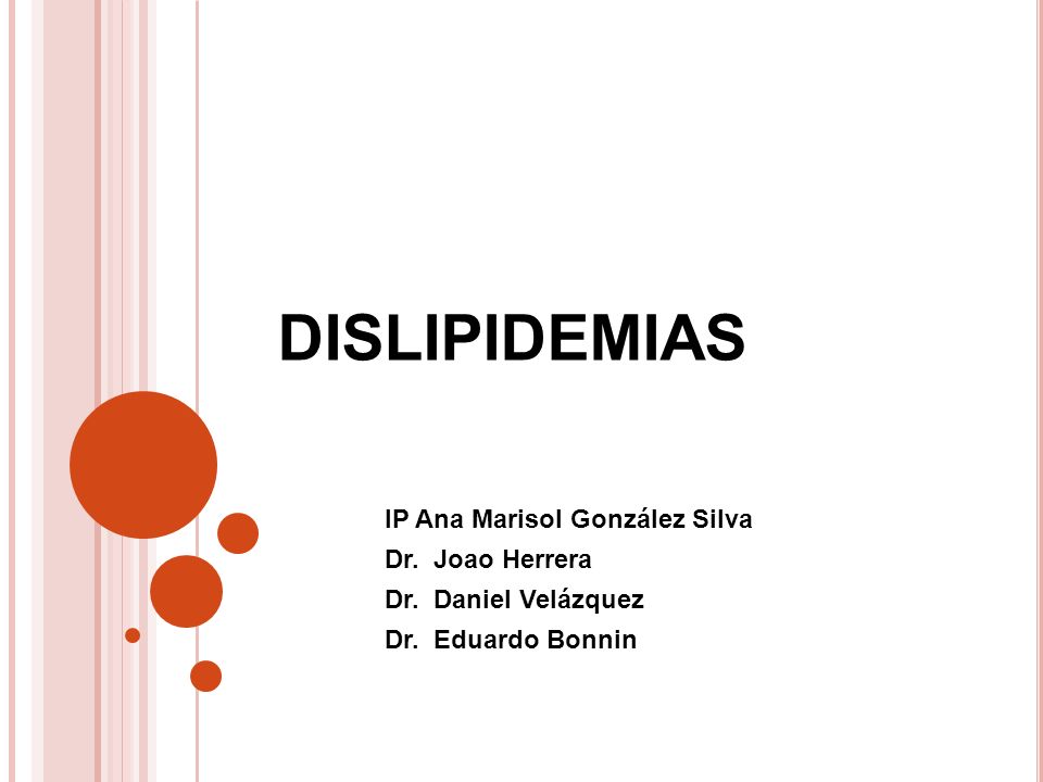 DISLIPIDEMIAS IP Ana Marisol González Silva Dr. Joao Herrera