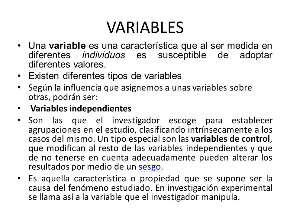 VARIABLES Una variable es una característica que al ser medida en diferentes individuos es susceptible de adoptar diferentes valores.