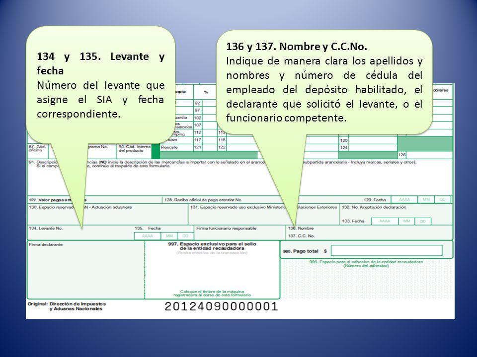 134 y 135. Levante y fecha Número del levante que asigne el SIA y fecha correspondiente. 136 y 137. Nombre y C.C.No.