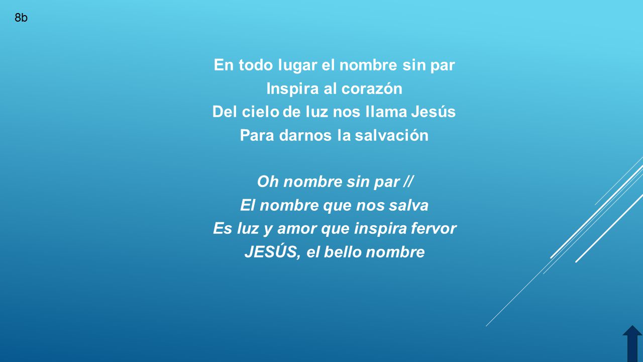 En todo lugar el nombre sin par Inspira al corazón