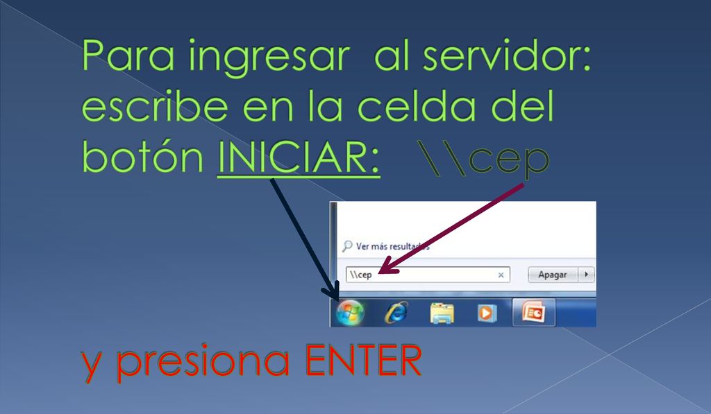 Para ingresar al servidor: escribe en la celda del botón INICIAR: \\cep y presiona ENTER