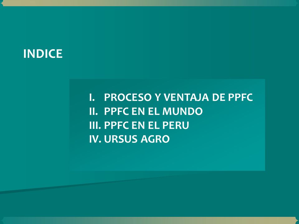 INDICE PROCESO Y VENTAJA DE PPFC PPFC EN EL MUNDO PPFC EN EL PERU