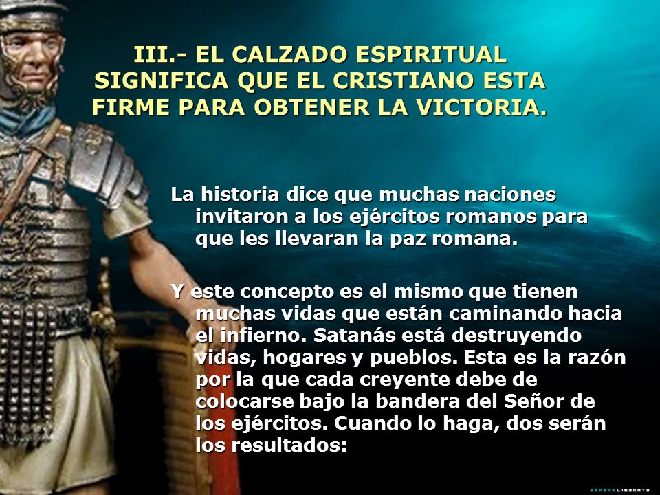 III.- EL CALZADO ESPIRITUAL SIGNIFICA QUE EL CRISTIANO ESTA FIRME PARA OBTENER LA VICTORIA.