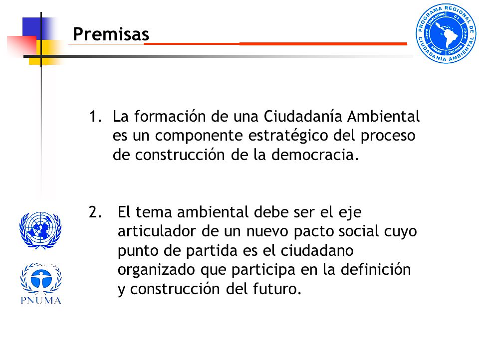 Premisas 1. La formación de una Ciudadanía Ambiental es un componente estratégico del proceso de construcción de la democracia.