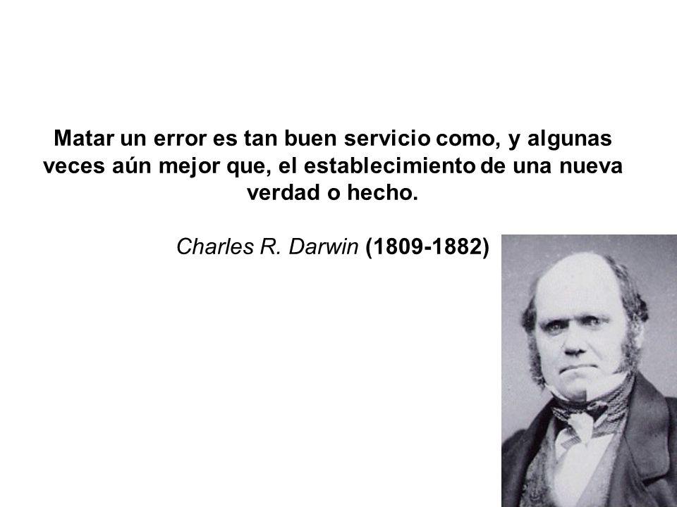 Matar un error es tan buen servicio como, y algunas veces aún mejor que, el establecimiento de una nueva verdad o hecho.