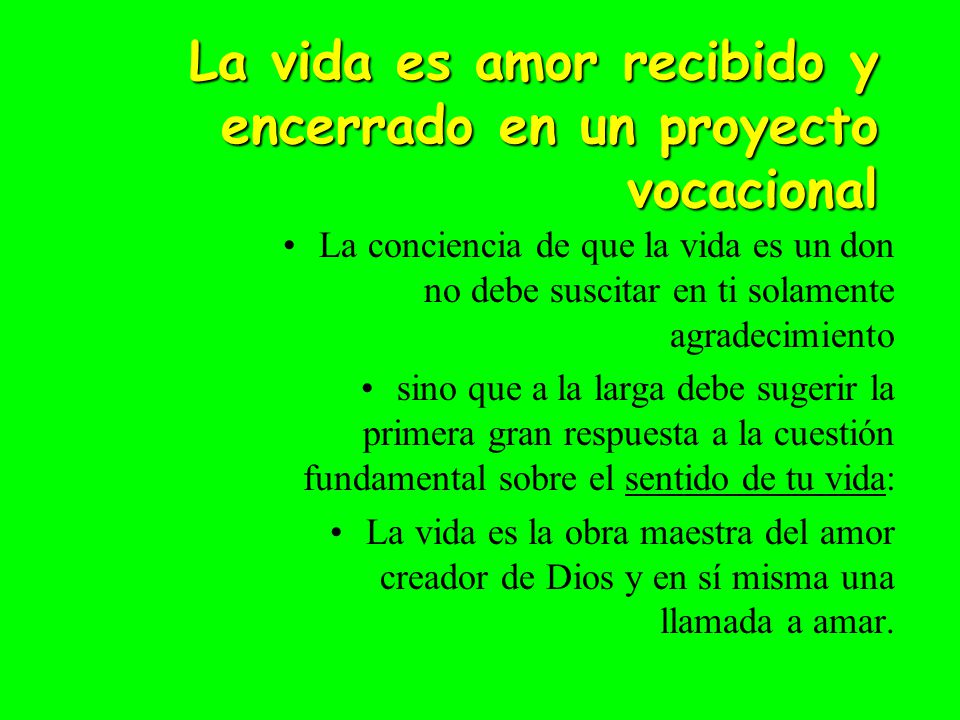 La vida es amor recibido y encerrado en un proyecto vocacional