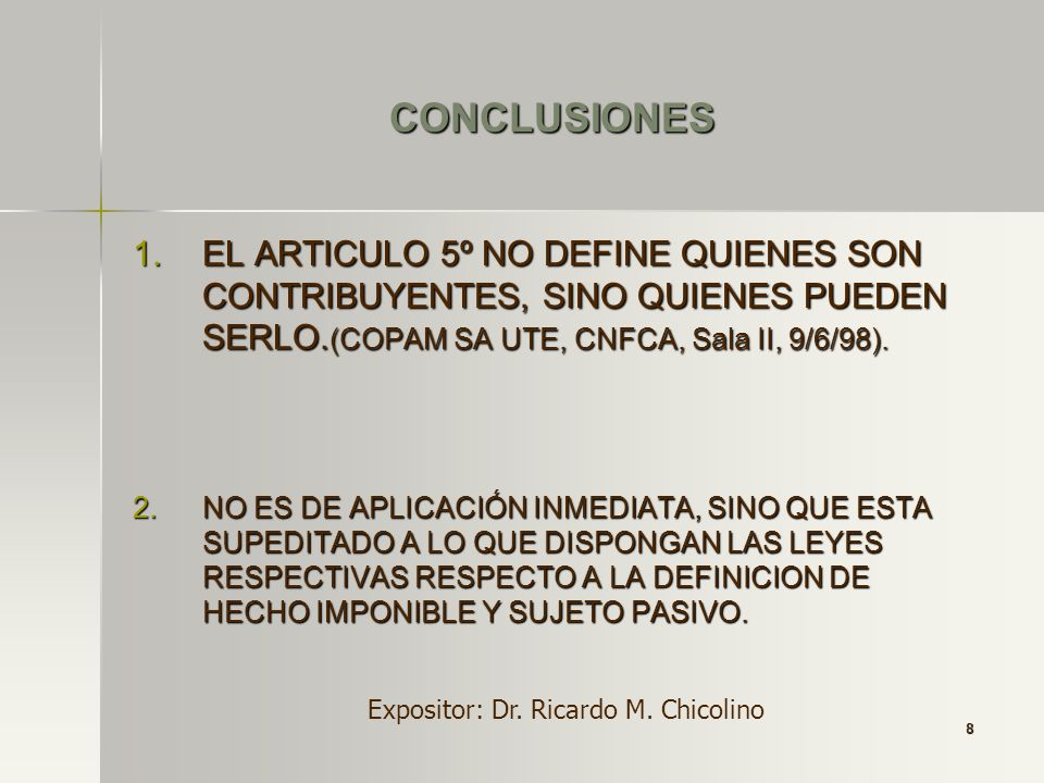 CONCLUSIONES EL ARTICULO 5º NO DEFINE QUIENES SON CONTRIBUYENTES, SINO QUIENES PUEDEN SERLO.(COPAM SA UTE, CNFCA, Sala II, 9/6/98).