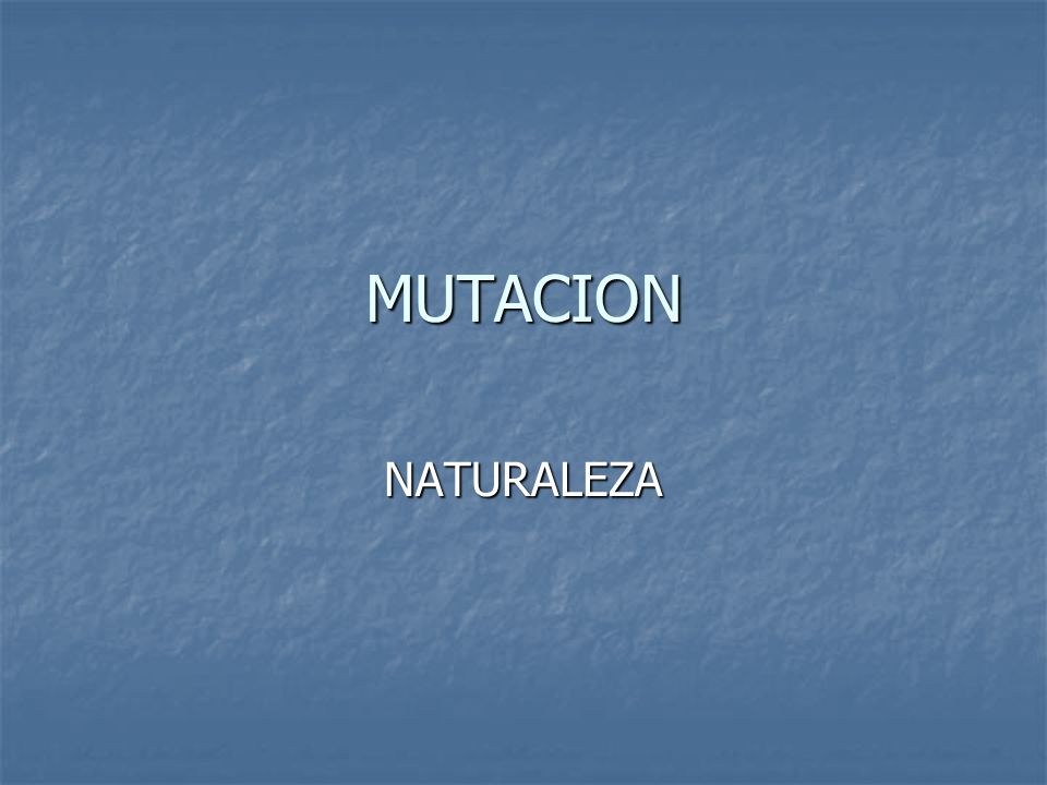 MUTACION NATURALEZA