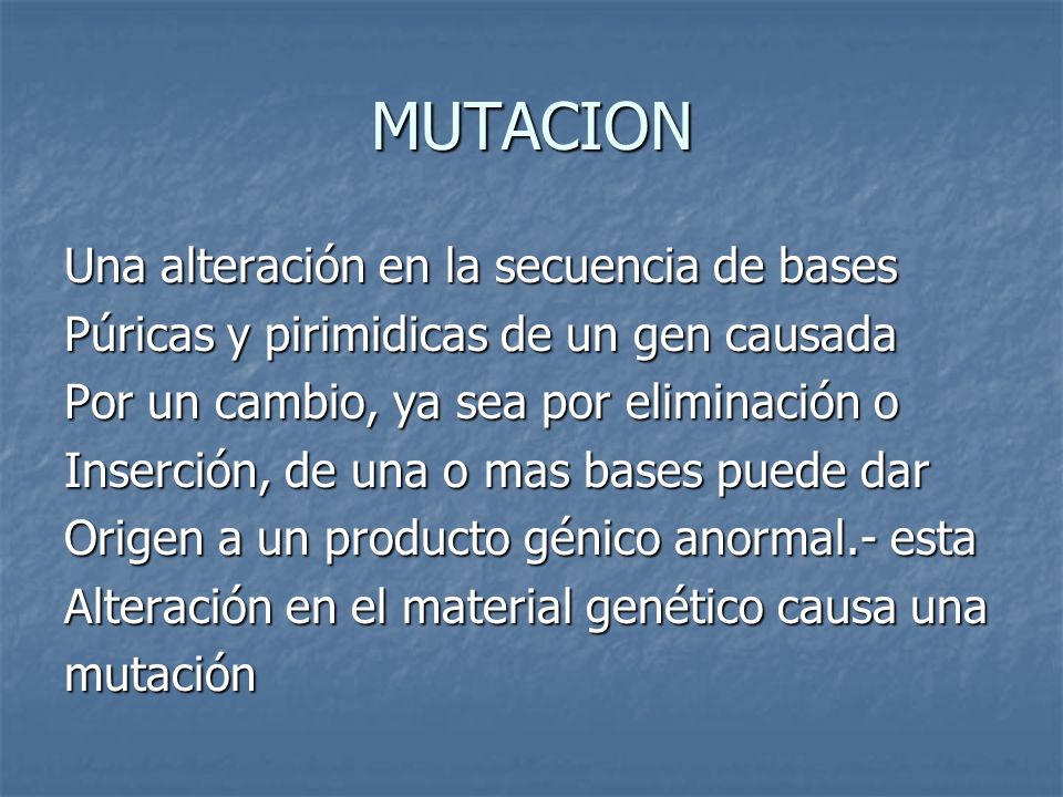MUTACION Una alteración en la secuencia de bases