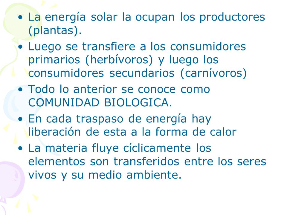 La energía solar la ocupan los productores (plantas).