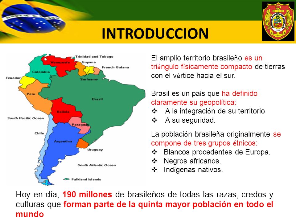 INTRODUCCION El amplio territorio brasileño es un triángulo físicamente compacto de tierras con el vértice hacia el sur.