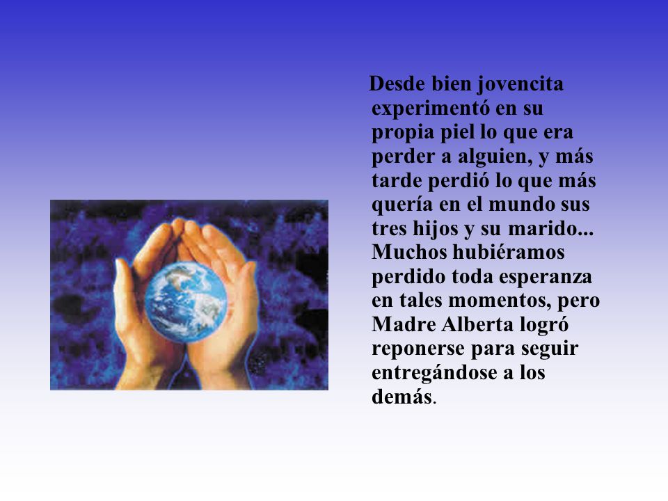Desde bien jovencita experimentó en su propia piel lo que era perder a alguien, y más tarde perdió lo que más quería en el mundo sus tres hijos y su marido...