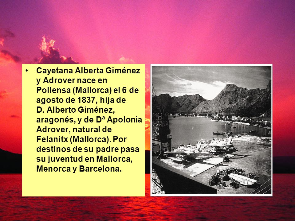 Cayetana Alberta Giménez y Adrover nace en Pollensa (Mallorca) el 6 de agosto de 1837, hija de D.