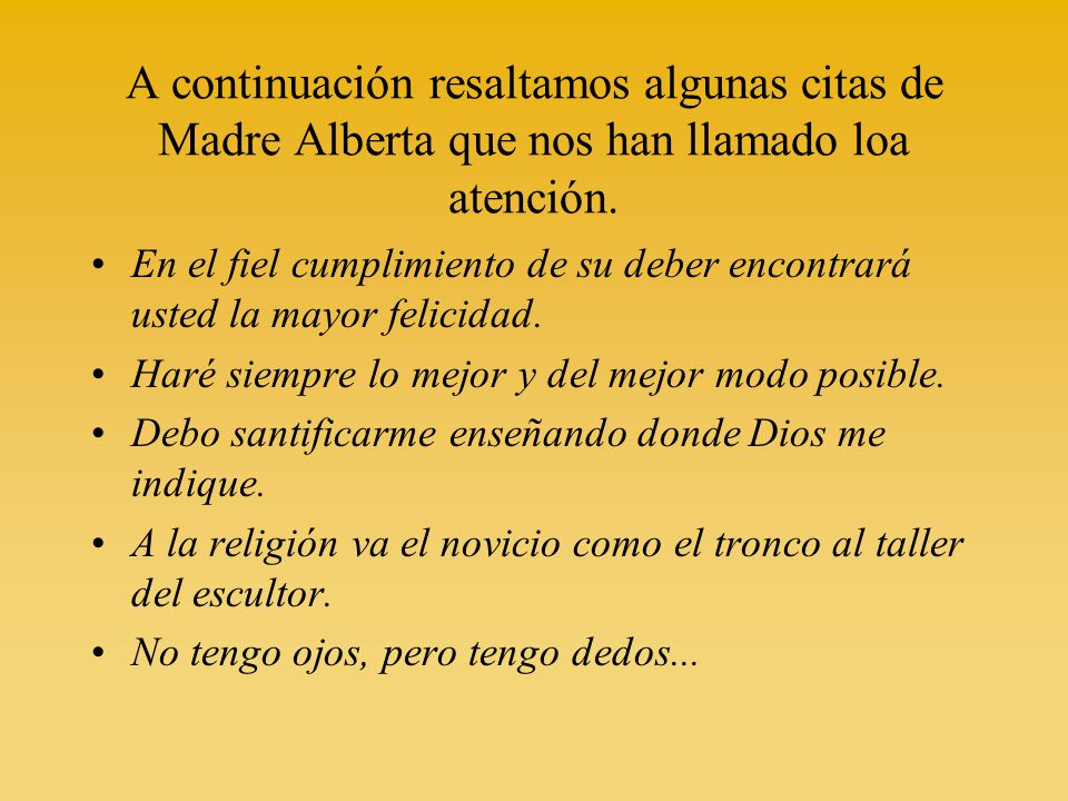 A continuación resaltamos algunas citas de Madre Alberta que nos han llamado loa atención.