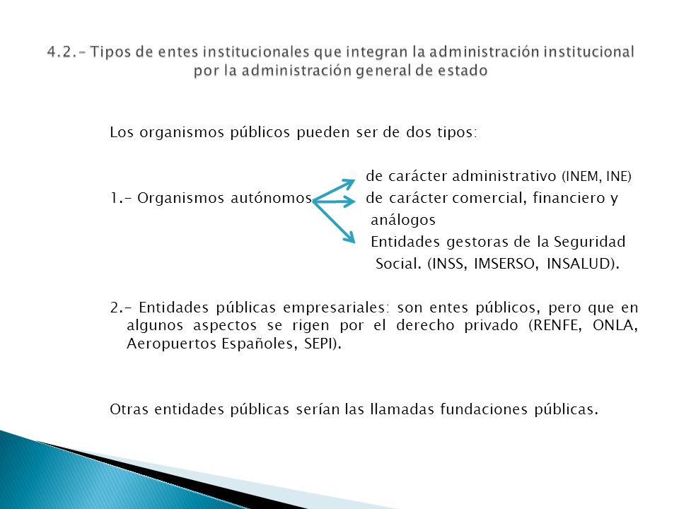 4.2.- Tipos de entes institucionales que integran la administración institucional por la administración general de estado
