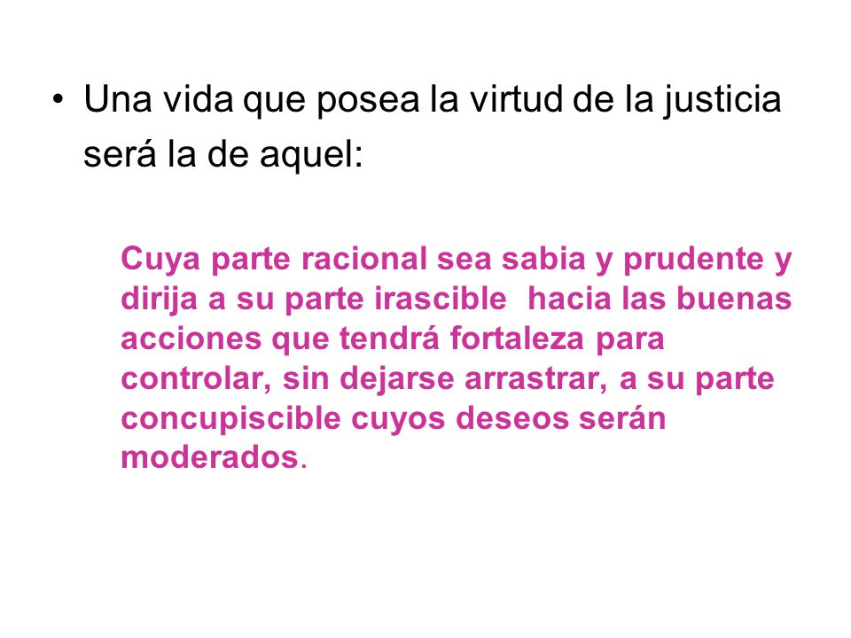 Una vida que posea la virtud de la justicia será la de aquel: