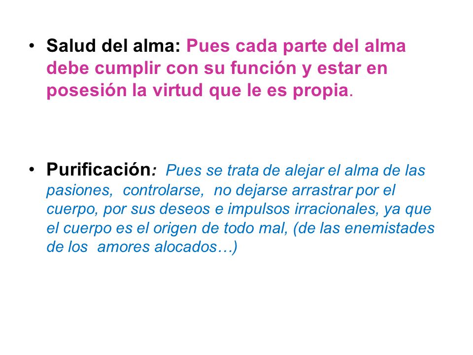 Salud del alma: Pues cada parte del alma debe cumplir con su función y estar en posesión la virtud que le es propia.