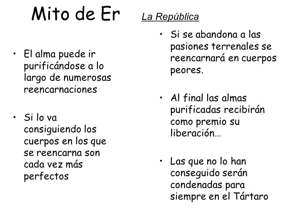 Mito de Er La República Si se abandona a las pasiones terrenales se reencarnará en cuerpos peores.