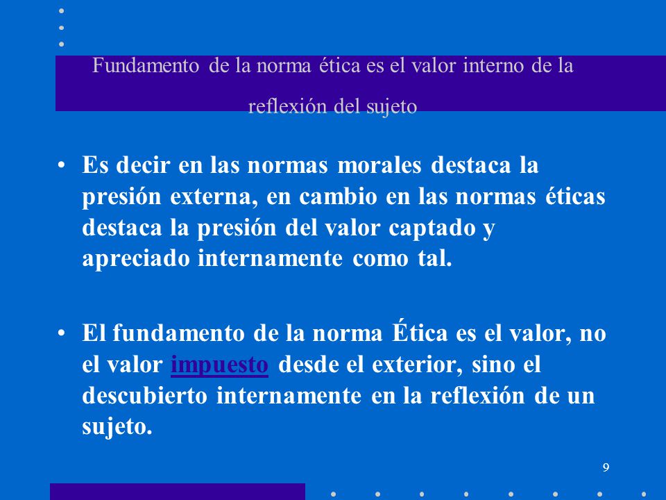 Fundamento de la norma ética es el valor interno de la reflexión del sujeto