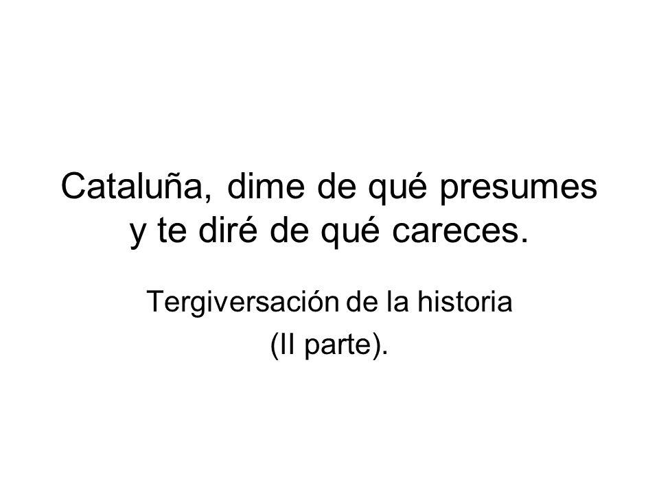 Cataluña, dime de qué presumes y te diré de qué careces.