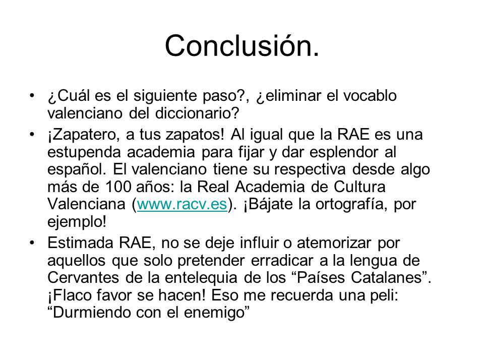 Conclusión. ¿Cuál es el siguiente paso , ¿eliminar el vocablo valenciano del diccionario