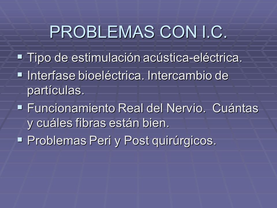 PROBLEMAS CON I.C. Tipo de estimulación acústica-eléctrica.