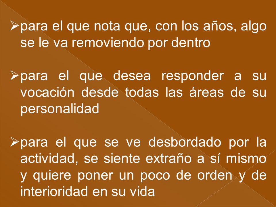 para el que nota que, con los años, algo se le va removiendo por dentro