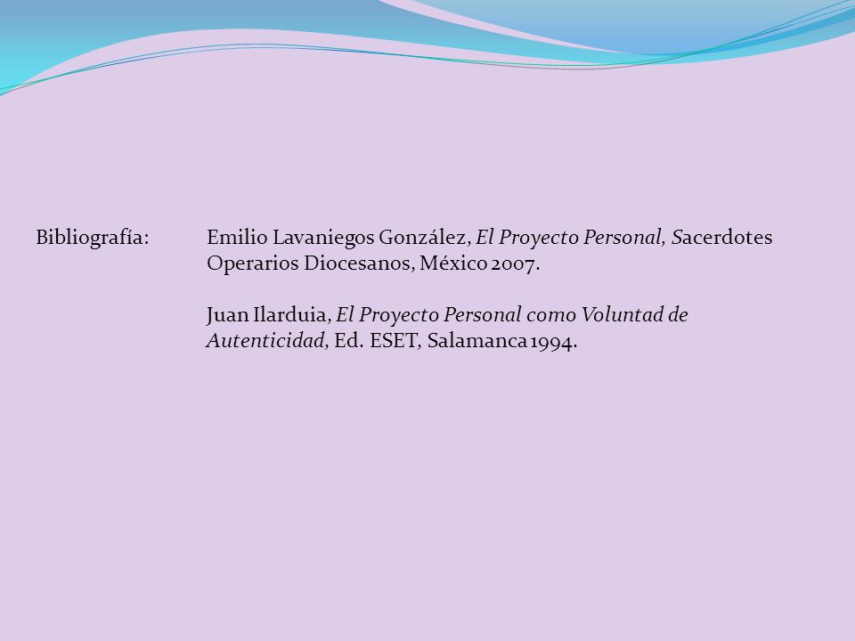 Bibliografía: Emilio Lavaniegos González, El Proyecto Personal, Sacerdotes Operarios Diocesanos, México 2007.