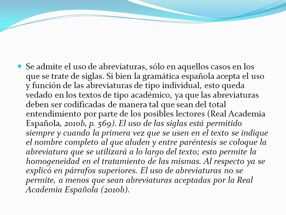 Se admite el uso de abreviaturas, sólo en aquellos casos en los que se trate de siglas.