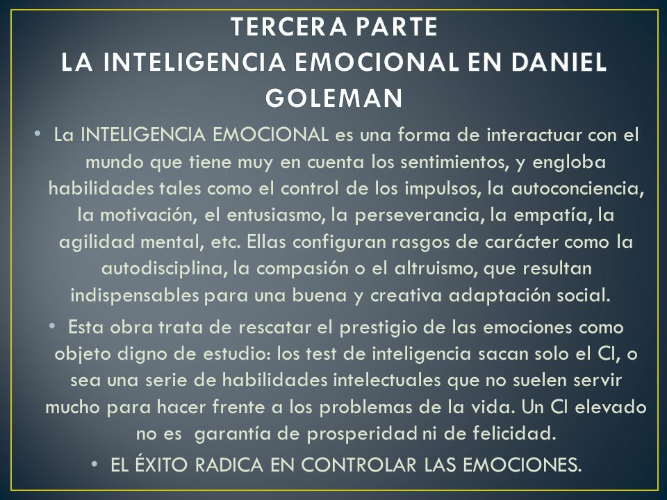 TERCERA PARTE LA INTELIGENCIA EMOCIONAL EN DANIEL GOLEMAN