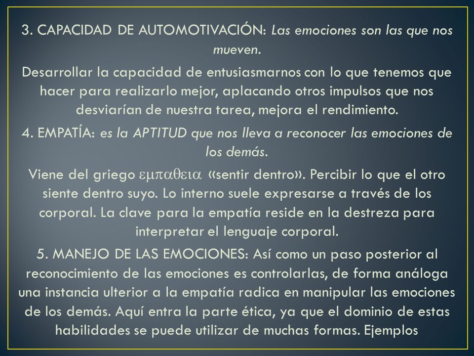 3. CAPACIDAD DE AUTOMOTIVACIÓN: Las emociones son las que nos mueven