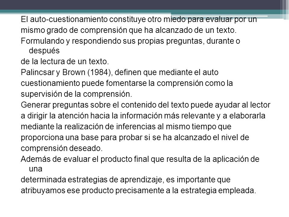 El auto-cuestionamiento constituye otro miedo para evaluar por un mismo grado de comprensión que ha alcanzado de un texto.