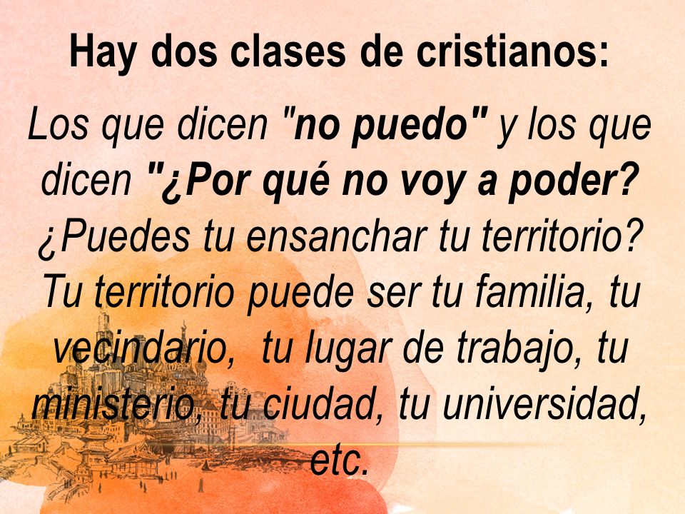Hay dos clases de cristianos: Los que dicen no puedo y los que dicen ¿Por qué no voy a poder.