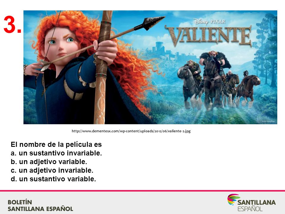 3. El nombre de la película es a. un sustantivo invariable.