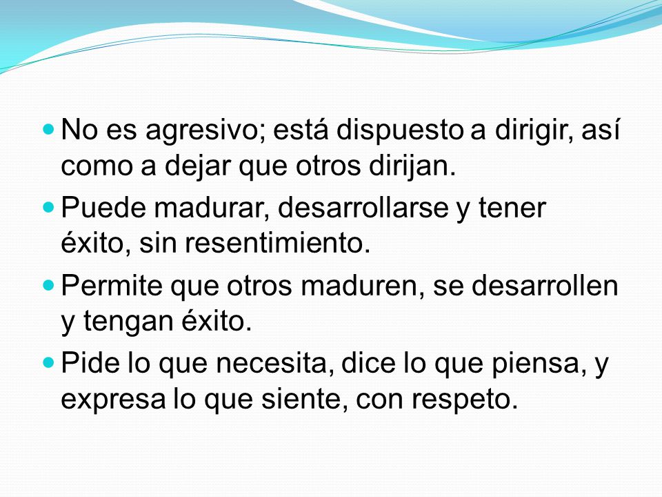No es agresivo; está dispuesto a dirigir, así como a dejar que otros dirijan.