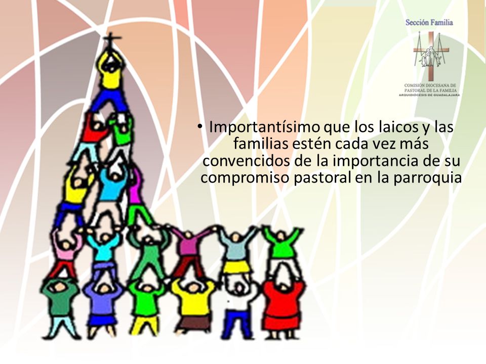 Importantísimo que los laicos y las familias estén cada vez más convencidos de la importancia de su compromiso pastoral en la parroquia