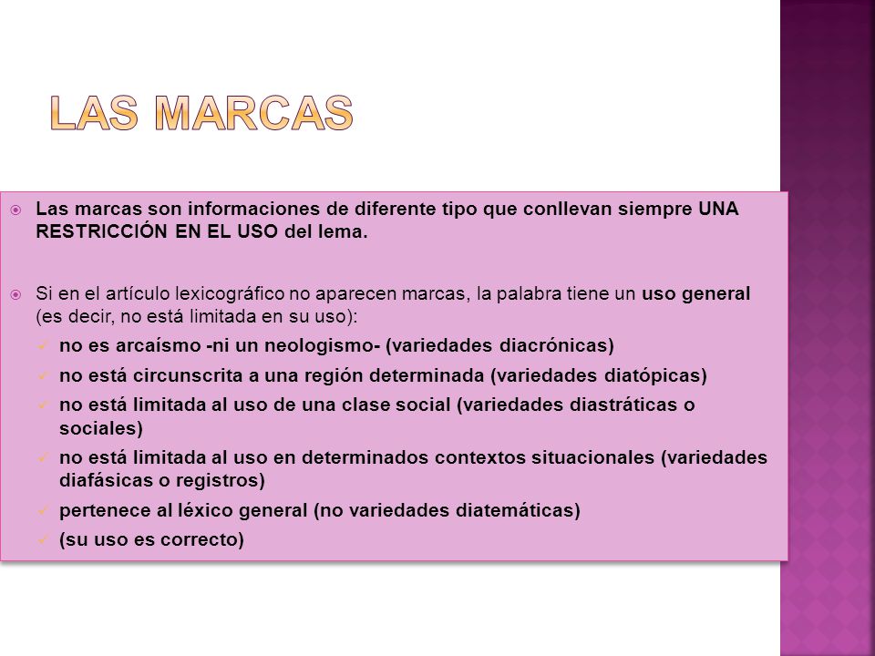 Las marcas Las marcas son informaciones de diferente tipo que conllevan siempre UNA RESTRICCIÓN EN EL USO del lema.
