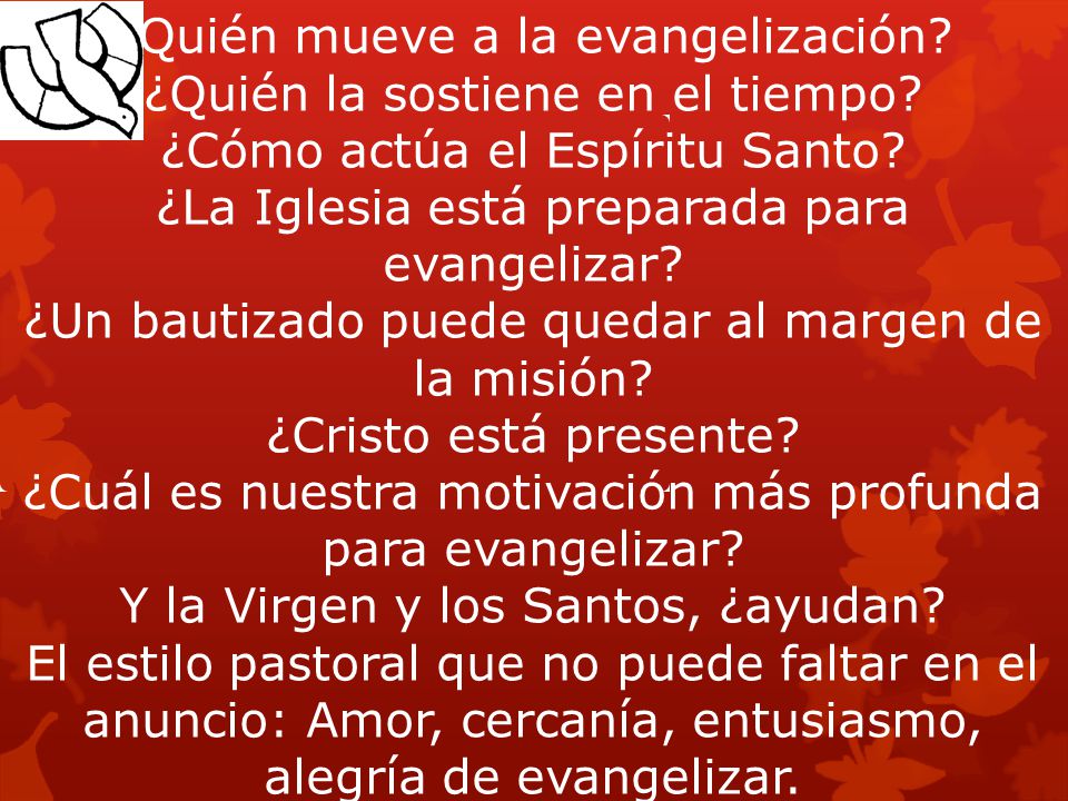 ¿Quién mueve a la evangelización ¿Quién la sostiene en el tiempo