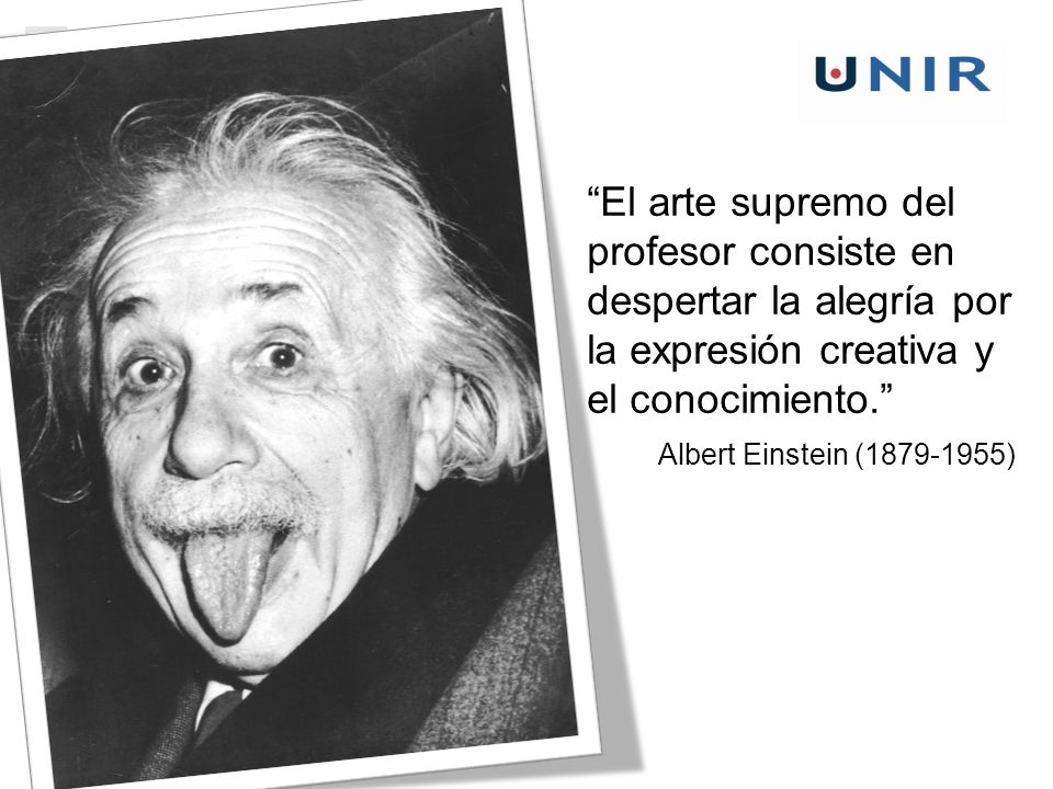 El arte supremo del profesor consiste en despertar la alegría por la expresión creativa y el conocimiento.