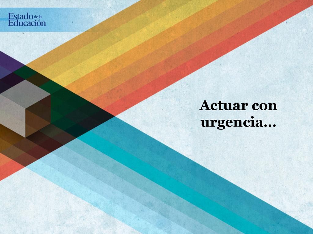 Actuar con urgencia… Hasta aquí la invitación a leer y a usar el Estado de la educación: un bien público al servicio de nuestra sociedad.