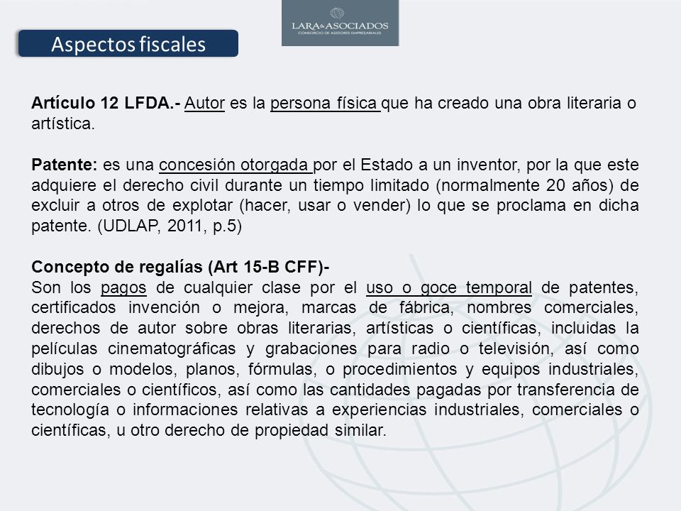 Aspectos fiscales Artículo 12 LFDA.- Autor es la persona física que ha creado una obra literaria o artística.