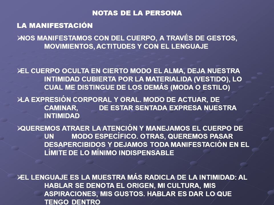 NOTAS DE LA PERSONA LA MANIFESTACIÓN. NOS MANIFESTAMOS CON DEL CUERPO, A TRAVÉS DE GESTOS, MOVIMIENTOS, ACTITUDES Y CON EL LENGUAJE.