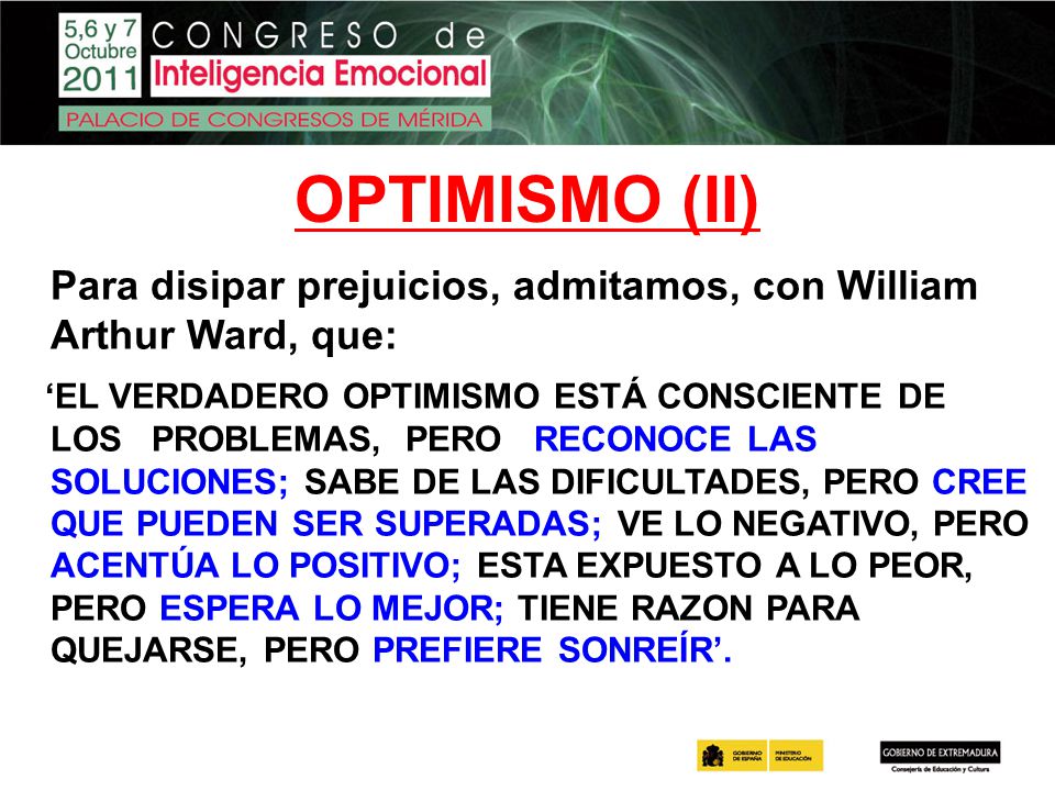 OPTIMISMO (II) Para disipar prejuicios, admitamos, con William Arthur Ward, que: