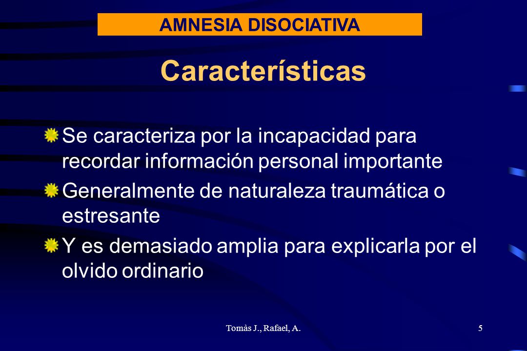 AMNESIA DISOCIATIVA Características. Se caracteriza por la incapacidad para recordar información personal importante.