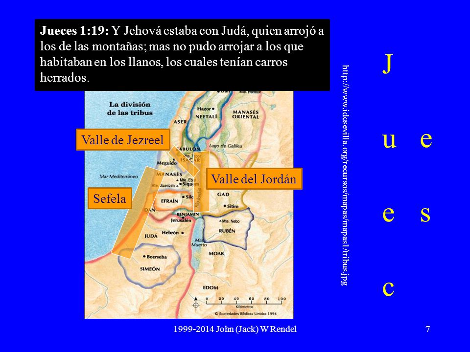 Jueces 1:19: Y Jehová estaba con Judá, quien arrojó a los de las montañas; mas no pudo arrojar a los que habitaban en los llanos, los cuales tenían carros herrados.