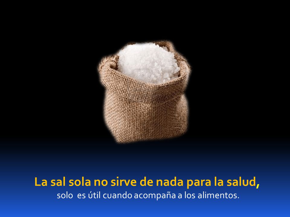 La sal sola no sirve de nada para la salud,