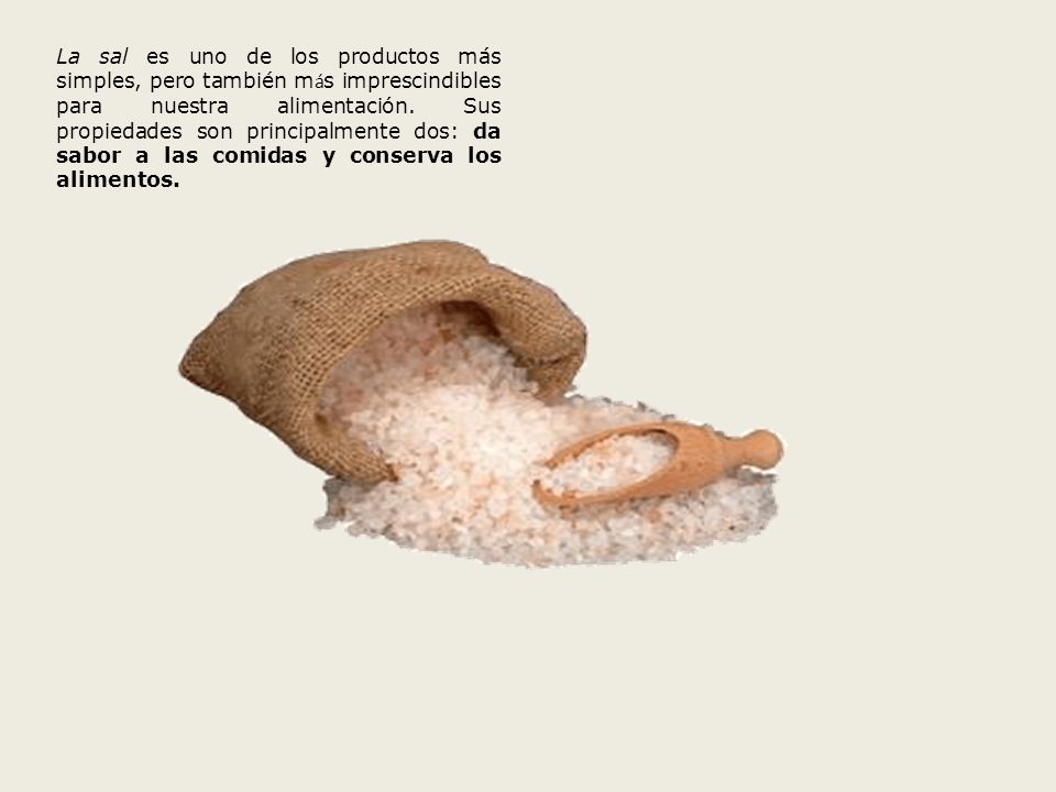 La sal es uno de los productos más simples, pero también más imprescindibles para nuestra alimentación.