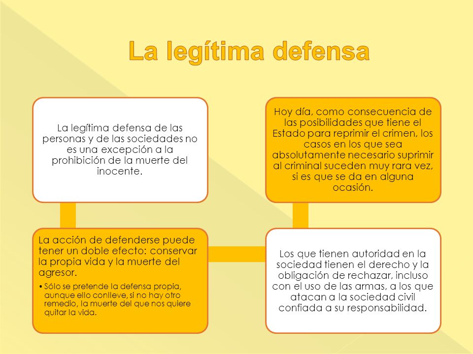 La legítima defensa La legítima defensa de las personas y de las sociedades no es una excepción a la prohibición de la muerte del inocente.